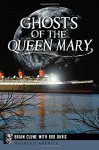Ghosts of the Queen Mary (Haunted America) - Brian Clune, Bob Davis, Christopher Fleming