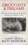 DROUGHTS & DREAMS: STORIES OF SELF-RELIANCE DURING AMERICA'S DARKEST TIMES - Glenn Beck, Matt Redhawk