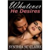 Whatever He Desires (In the Arms of the Billionaire) - Synthia St. Claire