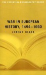 War in European History, 1494-1660 (The Essential Bibliography Series) - Jeremy Black