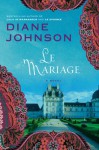 Le Mariage - Diane Johnson