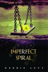 Imperfect Spiral - Debbie Levy