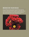 M Sicos Suicidas: Kurt Cobain, Dalida, Michael Hutchence, Richard Manuel, Hideto Matsumoto, Wendy O. Williams, Ian Curtis, Tom Evans - Source Wikipedia