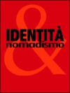 Identità e nomadismo - Lanfranco Binni, Enrica Capussotti, Ross Formann, Lorenzo Fusi, Armando Gnisci, Marco Pierini