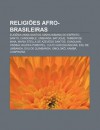 Religi Es Afro-Brasileiras: Eug Nia Anna Santos, Maria Bibiana Do ESP Rito Santo, Candombl , Umbanda, Batuque, Tambor de Mina - Source Wikipedia