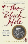 The Black Hole: Money, Myth And Empire - Jan Dalley