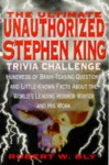 The Ultimate Unauthorized Stephen King Trivia Challenge: Hundreds of Brainteasing Questions on Minute Details and Little-Known Facts About the World's Leading Horror Writer and His Work - Robert W. Bly