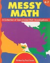 Messy Math, Grades 4-7: A Collection of Open-Ended Math Investigations - Paul Swan