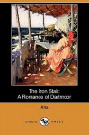 The Iron Stair: A Romance of Dartmoor (Dodo Press) - Rita