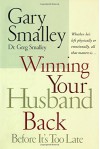 Winning Your Husband Back Before It's Too Late - Dr. Gary Smalley, Dr. Greg Smalley