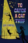 To Catch a Cat Thief - Sean Cummings