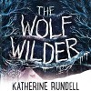The Wolf Wilder - Nicolette McKenzie, Katherine Rundell