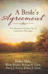 A Bride's Agreement: Five Romances Develop Out of Convenient Marriages - Ramona K. Cecil, Elaine Bonner, Nancy J. Farrier, DiAnn Mills, JoAnn A. Grote