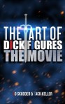 The Art of Dick Figures The Movie - Zack Keller, Ed Skudder