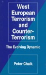 West European Terrorism and Counter-Terrorism: The Evolving Dynamic - Peter Chalk