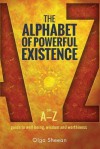 The Alphabet of Powerful Existence: An A-Z Guide to Well-Being, Wisdom and Worthiness - Olga Sheean, Lewis Evans