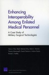 Enhancing Interoperabillity Among Enlisted Medical Personnel: A Case Study of Military Surgical Technologists - Harry J. Thie
