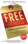 Free: How Today's Smartest Businesses Profit by Giving Something for Nothing - Chris Anderson