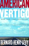 American Vertigo: Traveling America in the Footsteps of Tocqueville - Bernard-Henri Lévy, Charlotte Mandell