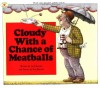 Cloudy With a Chance of Meatballs - Judi Barrett, Ron Barrett