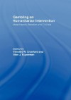 Gambling on Humanitarian Intervention - Timothy W. Crawford, Alan J. Kuperman