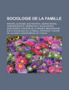 Sociologie de La Famille: Parente, Exogamie, Maltraitance, Gerard Mendel, Homoparentalite, Generation Y, Socialisation, Adolescence - Source Wikipedia, Livres Groupe