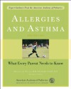 Allergies and Asthma: What Every Parent Needs to Know - American Academy of Pediatrics, Michael J. Welch