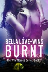 BURNT - Bella Love-Wins