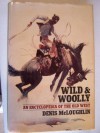 Wild & Woolly: An Encyclopedia of the Old West - Denis McLoughlin