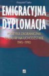 Emigracyjna dyplomacja : polityka zagraniczna rządu RP na uchodźstwie 1945-1990 - Krzysztof Tarka
