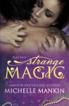 Strange Magic - Part Two - Michelle Mankin
