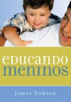 Educando meninos (Portuguese Edition) - James C. Dobson