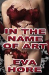 In the Name of Art - Eva Hore