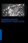 Shining Wishes Brighter Than Stars - Erik Larson