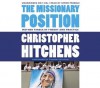 The Missionary Position: Mother Teresa in Theory and Practice - Christopher Hitchens, Simon Prebble, Thomas Mallon