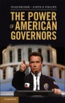 The Power of American Governors: Winning on Budgets and Losing on Policy - Thad Kousser, Justin H. Phillips