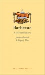 Barbecue: A Global History - Jonathan Deutsch, Megan J. Elias