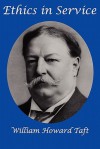 Ethics in Service - William Howard Taft