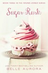 Sugar Rush (Friend-Zoned Book 3) - Belle Aurora, Hot Tree Editing, Cover It Designs