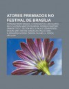 Atores Premiados No Festival de Bras Lia: Fernanda Montenegro, Othon Bastos, Lima Duarte, Paulo Autran, Marcos Palmeira, Rodrigo Santoro - Source Wikipedia