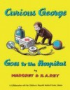 Curious George Goes to the Hospital - Margret Rey, H.A. Rey