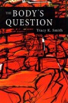 The Body's Question - Tracy K. Smith, Kevin Young
