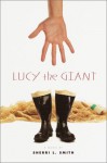 Lucy the Giant - Sherri L. Smith