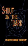 Shout in the Dark - Christopher Wright