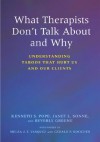 What Therapists Don't Talk about and Why: Understanding Taboos That Hurt Us and Our Clients - Kenneth S. Pope, Beverly Greene, Janet L. Sonne