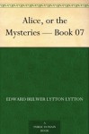 Alice, or the Mysteries - Book 07 - Baron Edward Bulwer Lytton Lytton