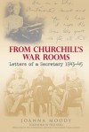 From Churchill's War Rooms: Letters of a Secretary 1943�45 - Joanna Moody, Phil Reed