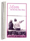 Mom, Tell Me One More Story: Your Story of Raising Me - G&R Publishing