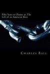 Fifty Years in Chains: Or, the Life of an American Slave - Charles Ball, Fischer