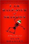 I Am Half-Sick of Shadows (A Flavia de Luce Mystery #4) - Alan Bradley